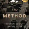 The Method, How the Twentieth Century Learned to Act