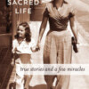 Recipes for a Sacred Life, True Stories and a Few Miracles