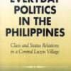 Everyday Politics in the Philippines, Class and Status Relations in a Central Luzon Village