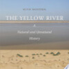 The Yellow River, A Natural and Unnatural History