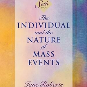 The Individual and the Nature of Mass Events: A Seth Book Paperback
