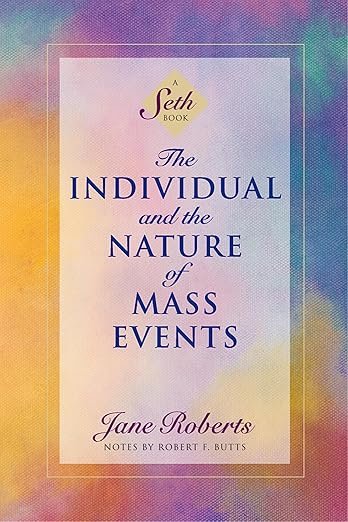 The Individual and the Nature of Mass Events: A Seth Book Paperback