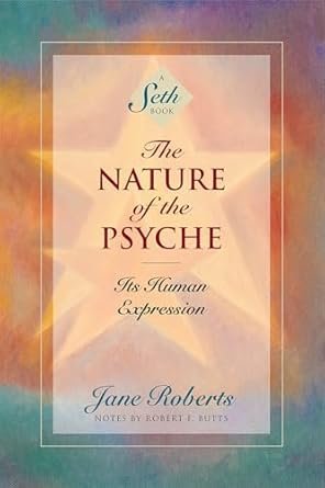 The Nature of the Psyche: Its Human Expression (A Seth Book) Kindle