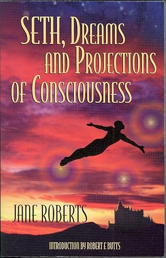 Seth, Dreams and Projections of Consciousness Kindle Edition