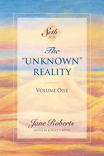 The Unknown Reality, Volume One: A Seth Book Kindle Edition